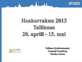 Heakorrakuu 2013 Tallinnas 20. aprill - 15. mai