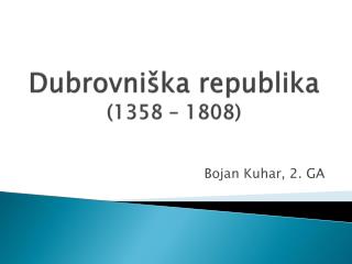 Dubrovniška republika (1358 – 1808)