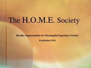 The H.O.M.E. Society