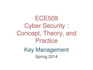 ECE509 Cyber Security : Concept, Theory, and Practice