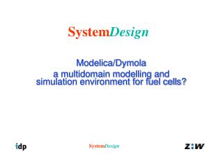 Modelica/Dymola a multidomain modelling and simulation environment for fuel cells?