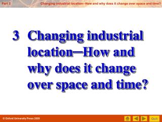 Changing industrial location─How and why does it change over space and time?