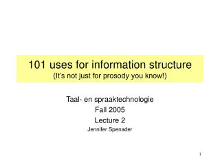101 uses for information structure (It’s not just for prosody you know!)