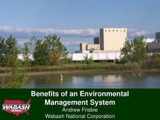 Benefits of an Environmental Management System Andrew Frisbie Wabash National Corporation