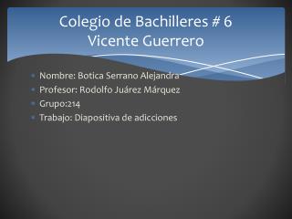 Colegio de Bachilleres # 6 Vicente Guerrero