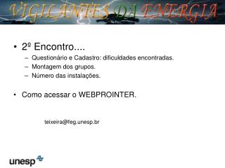 2º Encontro.... Questionário e Cadastro: dificuldades encontradas. Montagem dos grupos.