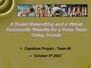 Capstone Project : Team #6 October 4 th ,2007