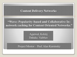 “Wave: Popularity-based and Collaborative In-network caching for Content Oriented Networks.”