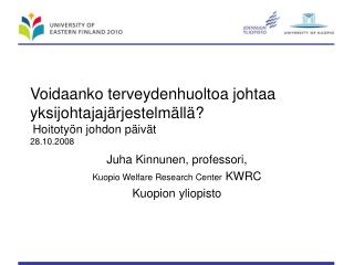 Voidaanko terveydenhuoltoa johtaa yksijohtajajärjestelmällä? Hoitotyön johdon päivät 28.10.2008