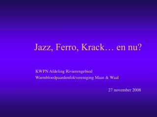 Jazz, Ferro, Krack… en nu?