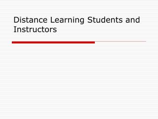 Distance Learning Students and Instructors