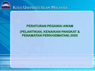 PERATURAN PEGAWAI AWAM (PELANTIKAN, KENAIKAN PANGKAT &amp; PENAMATAN PERKHIDMATAN) 2005