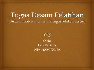 Tugas Desain Pelatihan ( disusun untuk memenuhi tugas Mid semester)