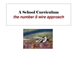 A School Curriculum the number 8 wire approach