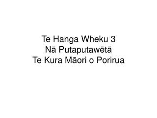 Te Hanga Wheku 3 N ā Putaputaw ē t ā Te Kura M ā ori o Porirua