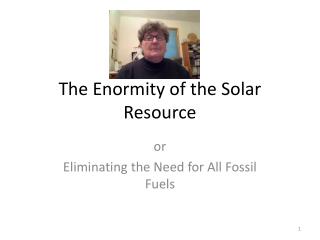 The Enormity of the Solar Resource