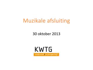 Muzikale afsluiting 30 oktober 2013