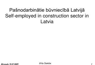 Pašnodarbinātie būvniecībā Latvijā Self-employed in construction sector in Latvia