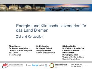 Energie- und Klimaschutzszenarien für das Land Bremen Ziel und Konzeption