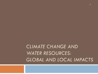 Climate Change and Water Resources: Global and Local Impacts