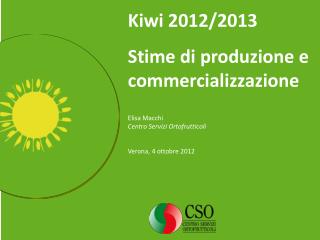 Kiwi 2012/2013 Stime di produzione e commercializzazione Elisa Macchi