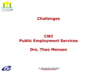 Challenges CWI Public Employment Services Drs. Theo Mensen