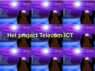 Het project Telecom/ICT