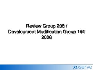 Review Group 208 / Development Modification Group 194 2008
