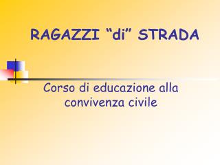 RAGAZZI “di” STRADA