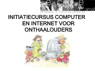 INITIATIECURSUS COMPUTER EN INTERNET VOOR ONTHAALOUDERS