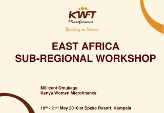 EAST AFRICA SUB-REGIONAL WORKSHOP