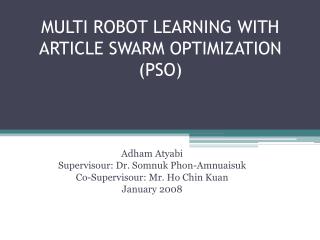 MULTI ROBOT LEARNING WITH ARTICLE SWARM OPTIMIZATION (PSO)