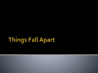 Things Fall Apart