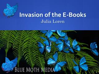 Invasion of the E-Books Julia Loren