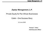Zephyr Management, L.P. Private Equity for Pan African Businesses Celtel One Success Story