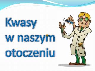 Kwasy w naszym otoczeniu
