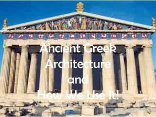 Ancient Greek Architecture and How We Use It!