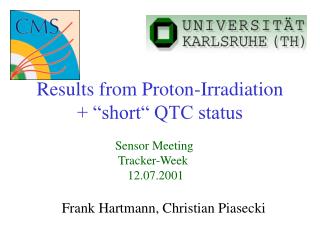 Results from Proton-Irradiation + “short“ QTC status