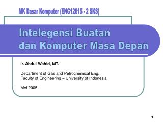 Ir. Abdul Wahid, MT. Department of Gas and Petrochemical Eng.