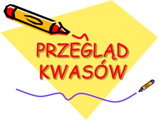 PRZEGLĄD KWASÓW