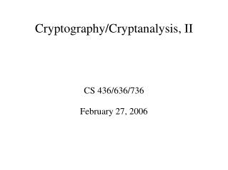 Cryptography/Cryptanalysis, II