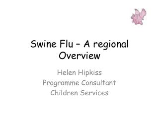 Swine Flu – A regional Overview