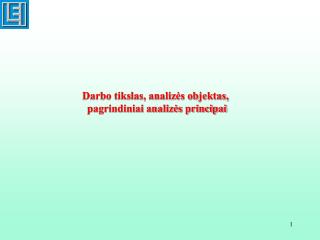 Darbo tikslas, analizės objektas, pagrindiniai analizės principai
