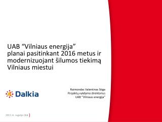 Raimondas Valentinas Stiga Projektų vykdymo direktorius UAB “Vilniaus energija”