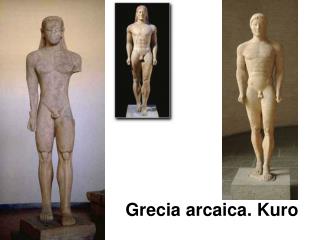 Grecia arcaica. Kuro