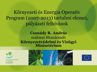 Környezeti és Energia Operatív Program (2007-2013) tartalmi elemei, pályázati felhívások