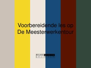 Voorbereidende les op De Meesterwerkentour