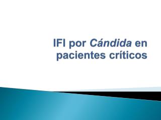 IFI por Cándida en pacientes críticos