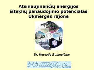 Atsinaujinančių energijos išteklių panaudojimo potencialas Ukmergės rajone