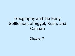 Geography and the Early Settlement of Egypt, Kush, and Canaan